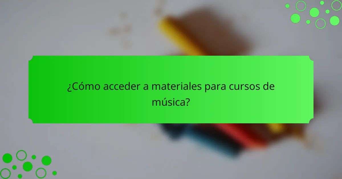 ¿Cómo acceder a materiales para cursos de música?