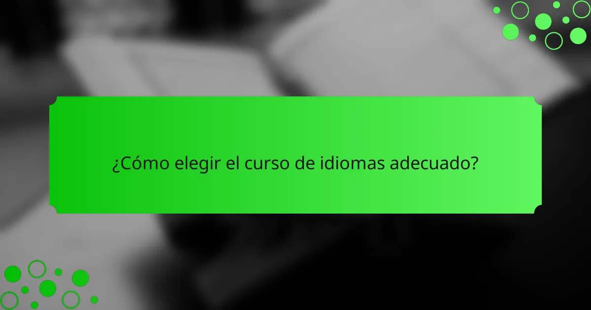 ¿Cómo elegir el curso de idiomas adecuado?