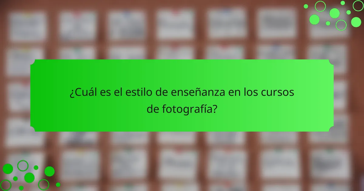 ¿Cuál es el estilo de enseñanza en los cursos de fotografía?