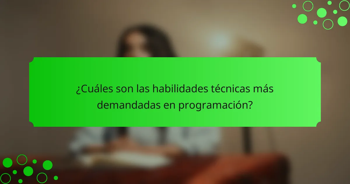 ¿Cuáles son las habilidades técnicas más demandadas en programación?