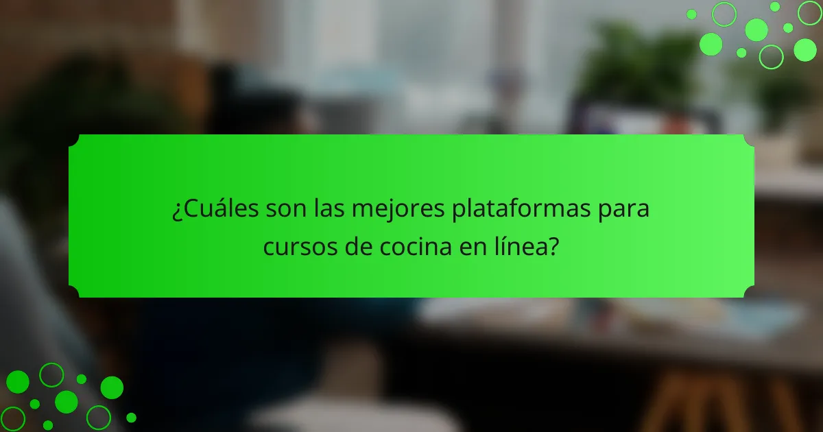 ¿Cuáles son las mejores plataformas para cursos de cocina en línea?