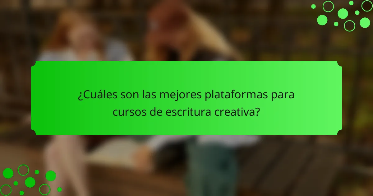 ¿Cuáles son las mejores plataformas para cursos de escritura creativa?