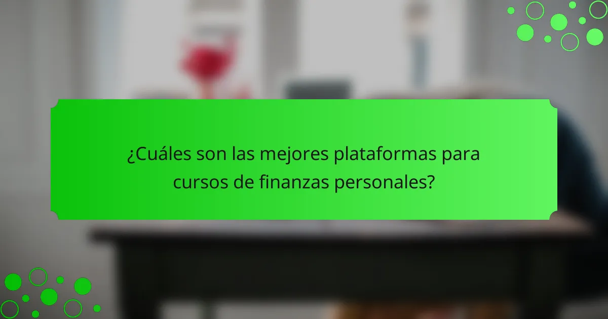 ¿Cuáles son las mejores plataformas para cursos de finanzas personales?
