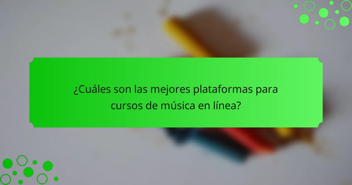 ¿Cuáles son las mejores plataformas para cursos de música en línea?