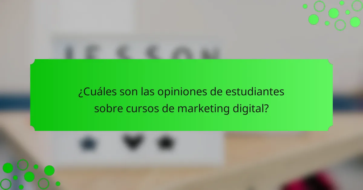 ¿Cuáles son las opiniones de estudiantes sobre cursos de marketing digital?