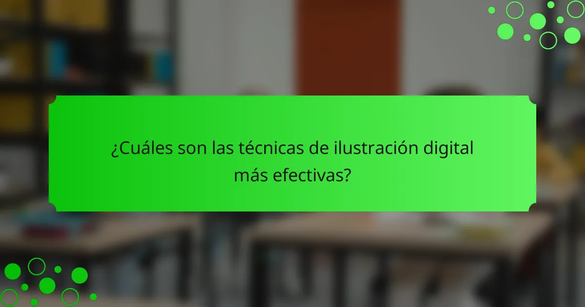 ¿Cuáles son las técnicas de ilustración digital más efectivas?