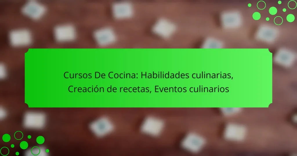 Cursos De Cocina: Habilidades culinarias, Creación de recetas, Eventos culinarios