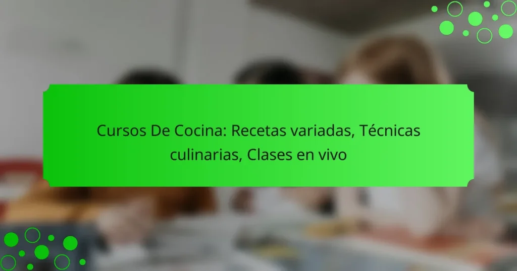 Cursos De Cocina: Recetas variadas, Técnicas culinarias, Clases en vivo