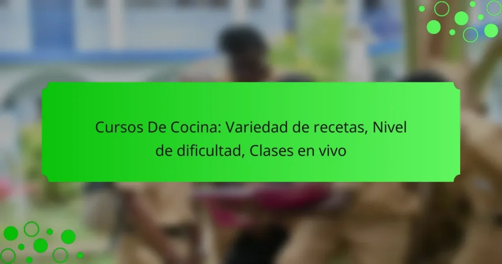 Cursos De Cocina: Variedad de recetas, Nivel de dificultad, Clases en vivo