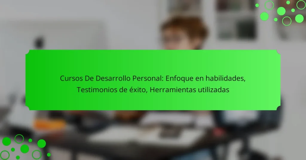 Cursos De Desarrollo Personal: Enfoque en habilidades, Testimonios de éxito, Herramientas utilizadas