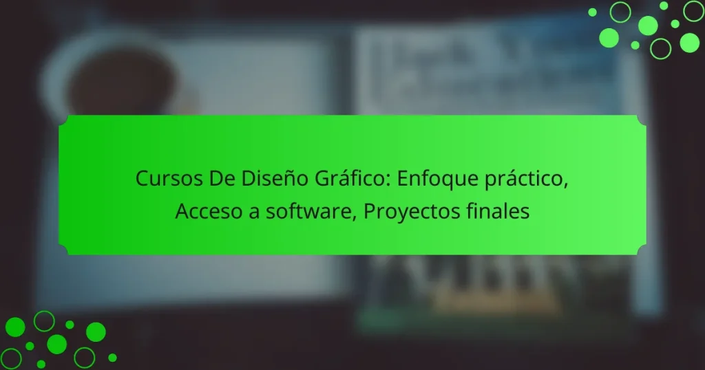 Cursos De Diseño Gráfico: Enfoque práctico, Acceso a software, Proyectos finales