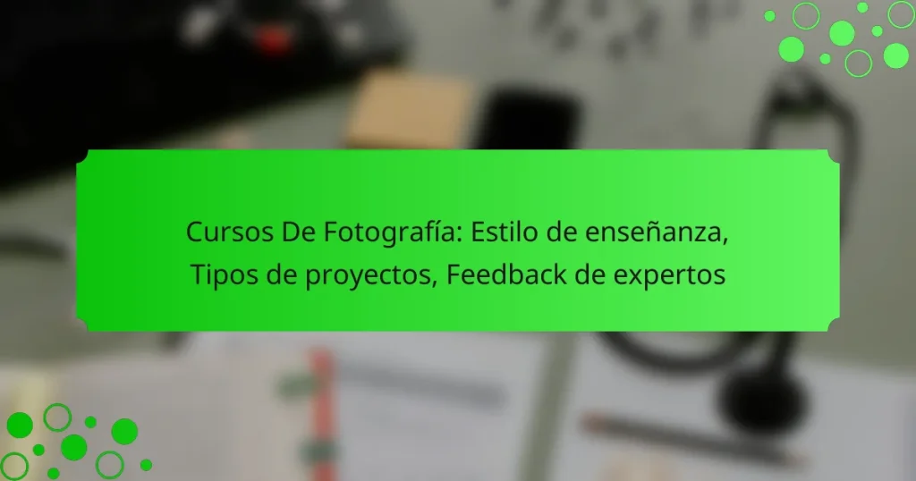 Cursos De Fotografía: Estilo de enseñanza, Tipos de proyectos, Feedback de expertos