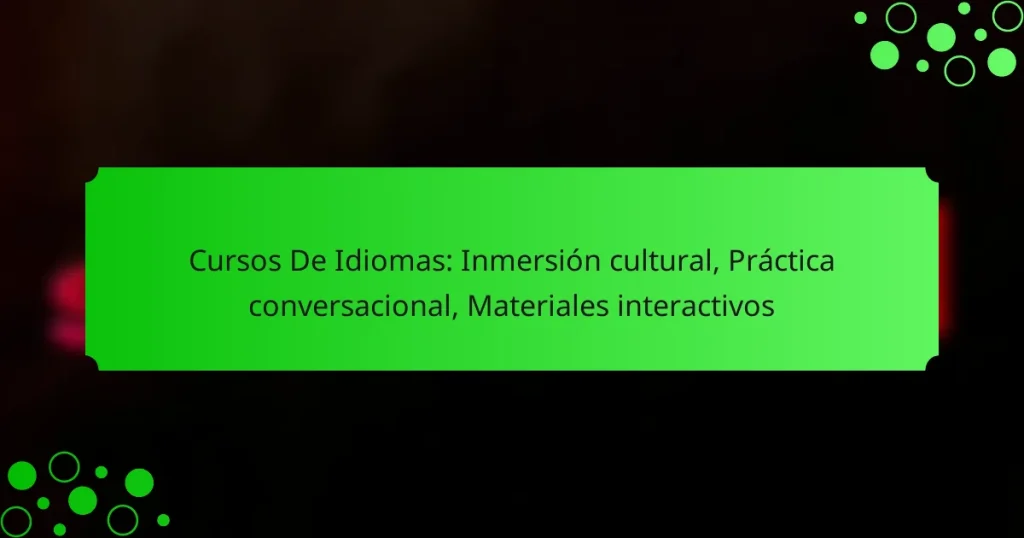 Cursos De Idiomas: Inmersión cultural, Práctica conversacional, Materiales interactivos