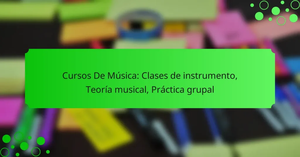 Cursos De Música: Clases de instrumento, Teoría musical, Práctica grupal