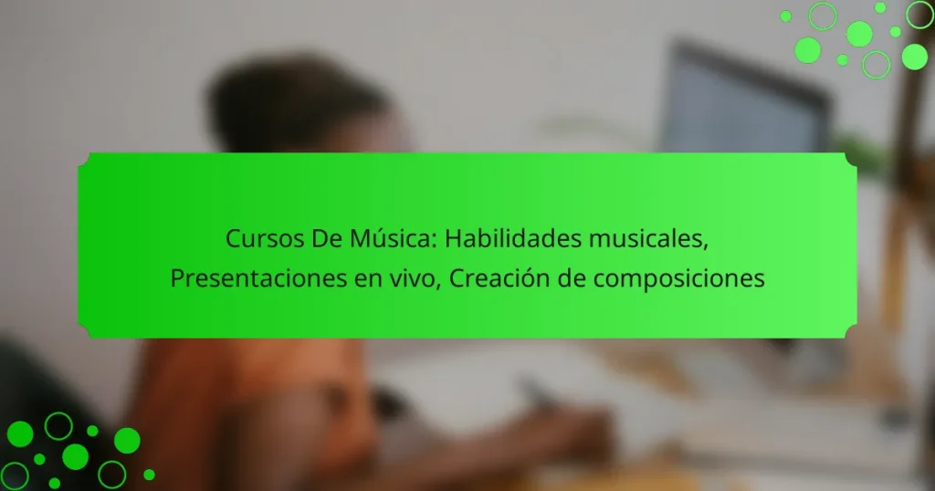 Cursos De Música: Habilidades musicales, Presentaciones en vivo, Creación de composiciones