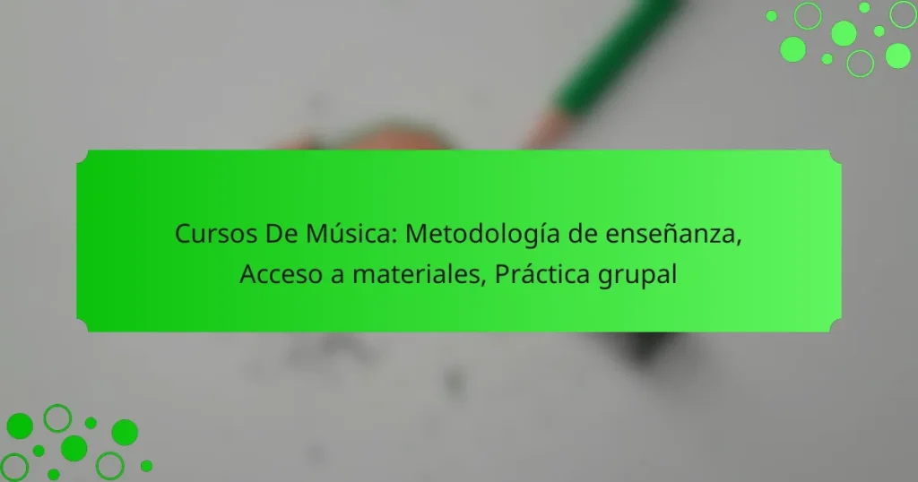 Cursos De Música: Metodología de enseñanza, Acceso a materiales, Práctica grupal