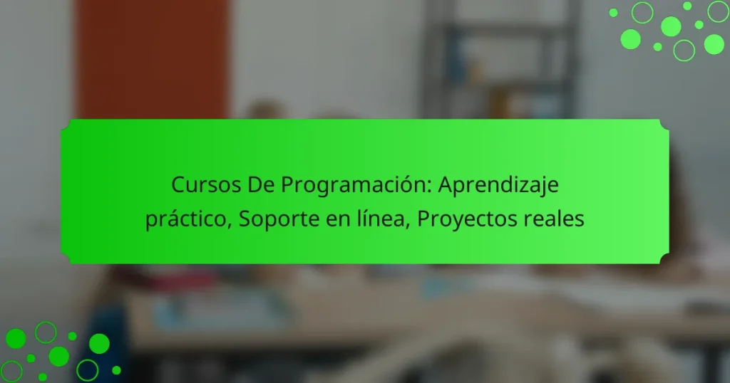 Cursos De Programación: Aprendizaje práctico, Soporte en línea, Proyectos reales