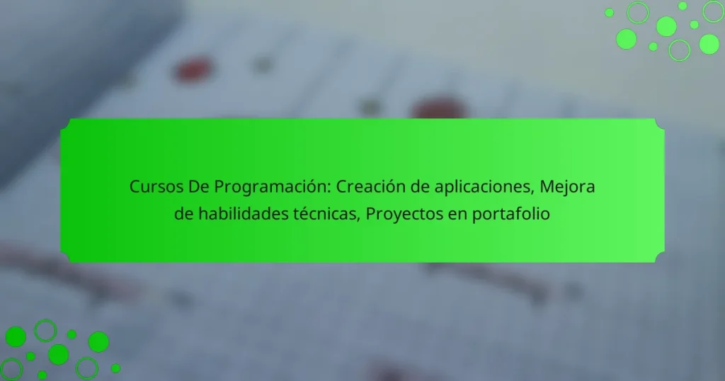 Cursos De Programación: Creación de aplicaciones, Mejora de habilidades técnicas, Proyectos en portafolio