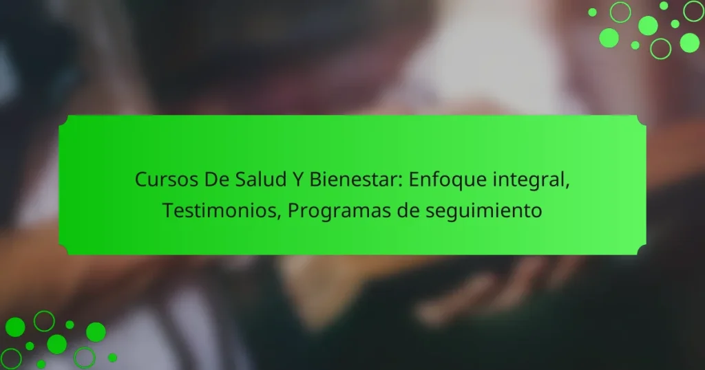 Cursos De Salud Y Bienestar: Enfoque integral, Testimonios, Programas de seguimiento