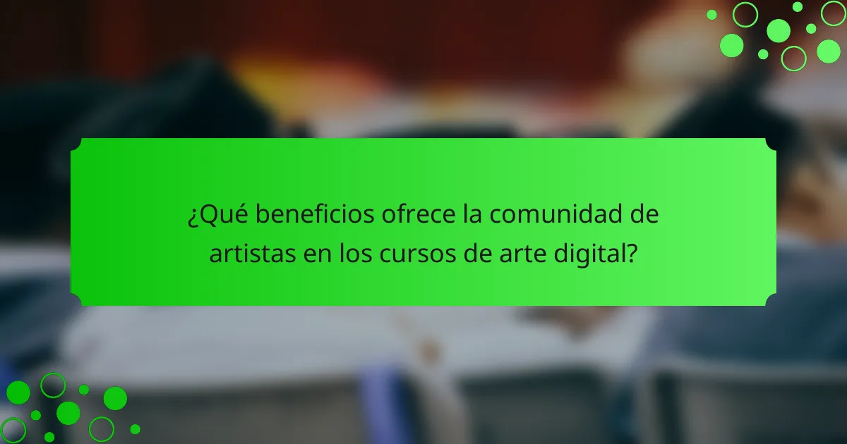 ¿Qué beneficios ofrece la comunidad de artistas en los cursos de arte digital?