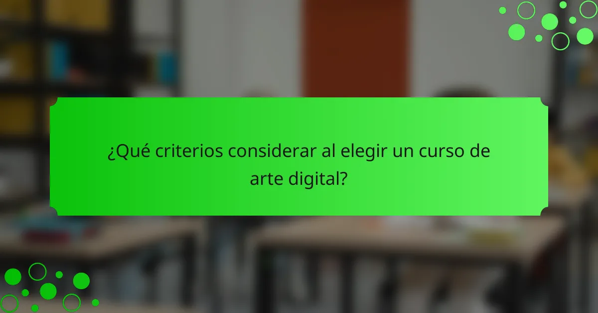 ¿Qué criterios considerar al elegir un curso de arte digital?