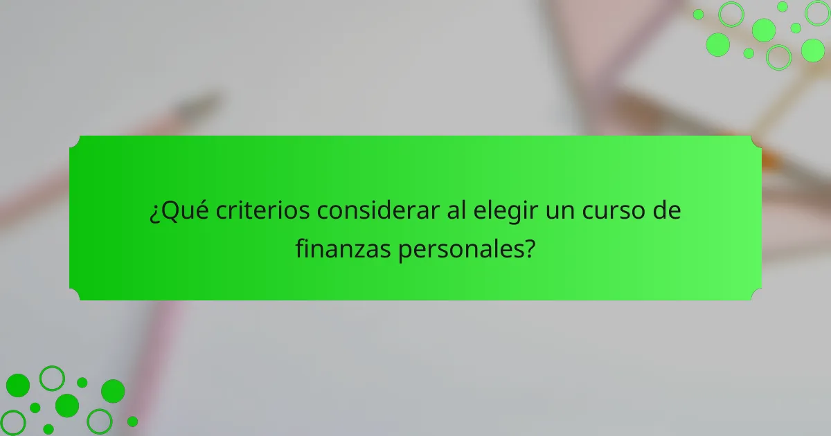 ¿Qué criterios considerar al elegir un curso de finanzas personales?