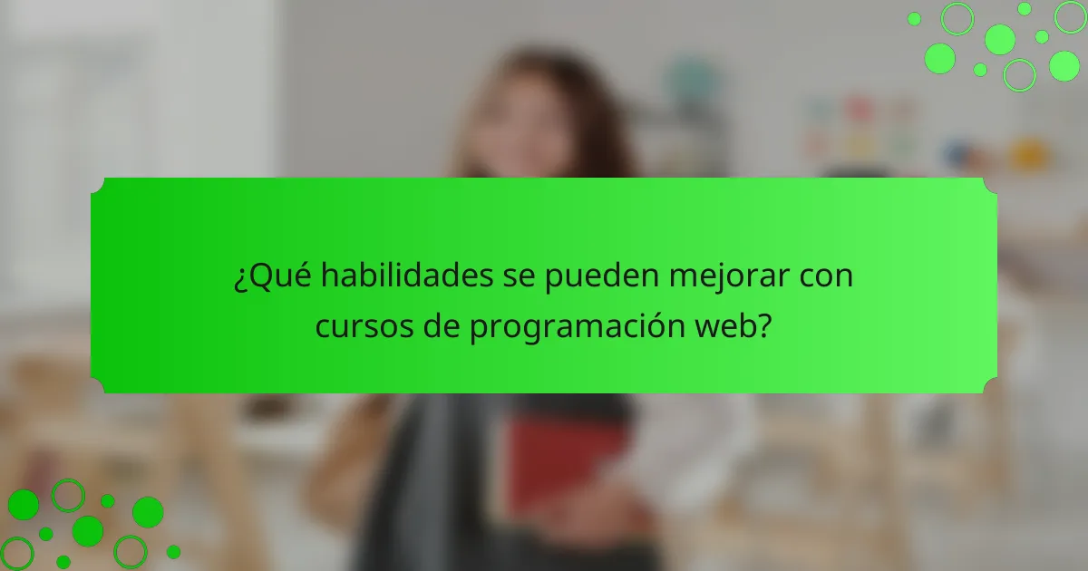 ¿Qué habilidades se pueden mejorar con cursos de programación web?