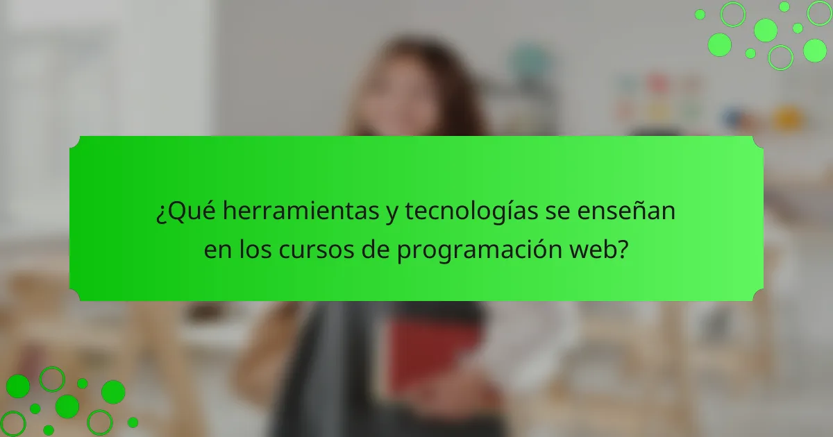 ¿Qué herramientas y tecnologías se enseñan en los cursos de programación web?