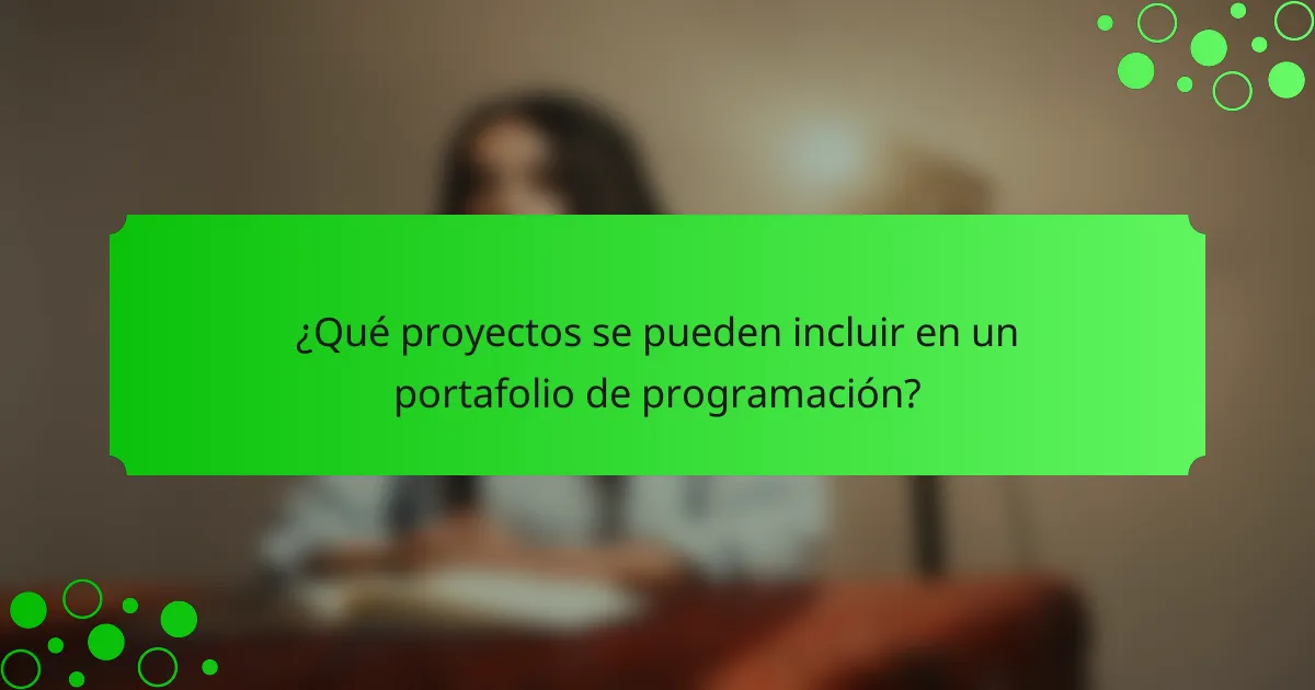 ¿Qué proyectos se pueden incluir en un portafolio de programación?