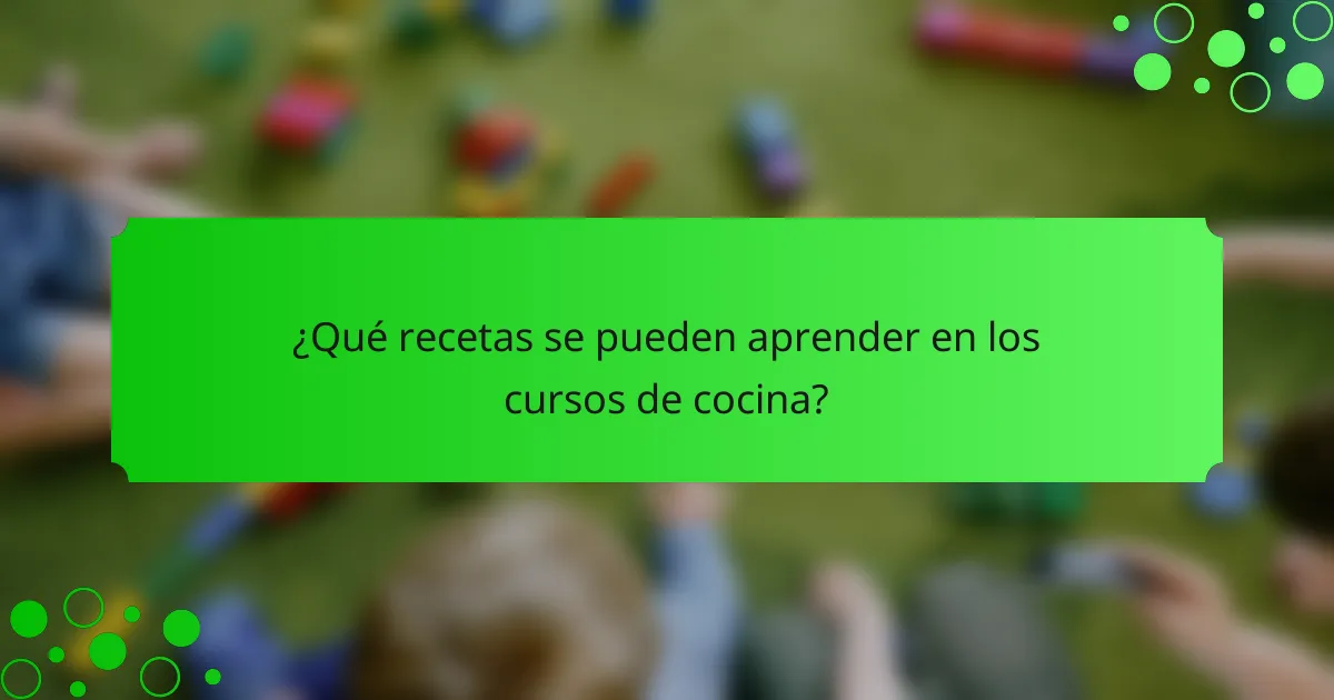 ¿Qué recetas se pueden aprender en los cursos de cocina?