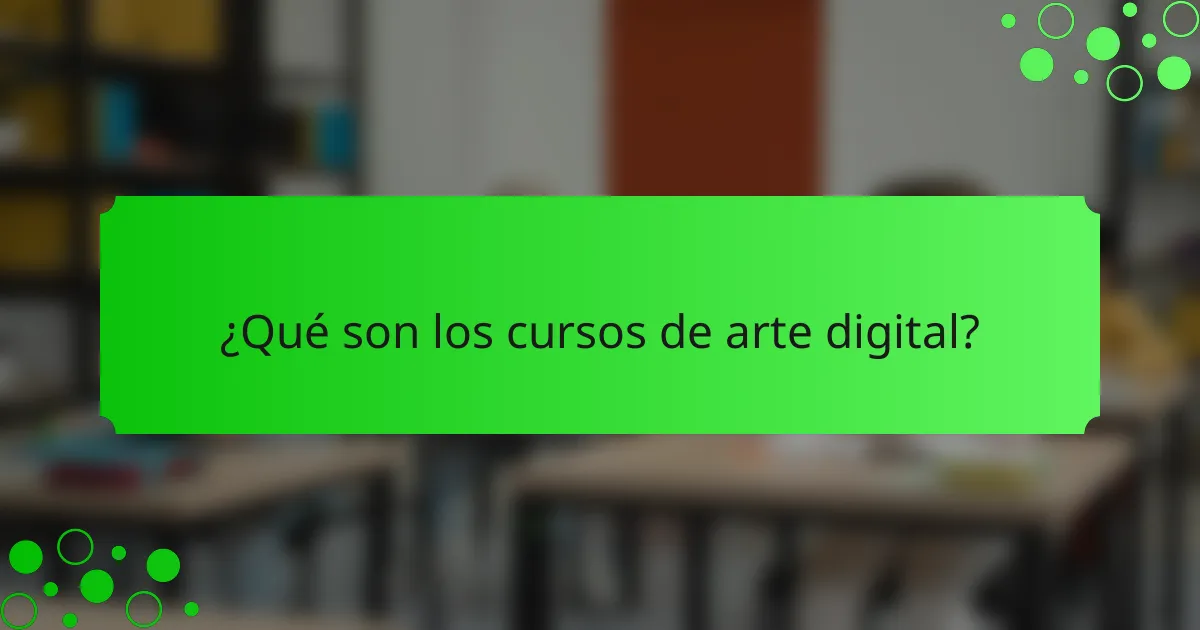 ¿Qué son los cursos de arte digital?