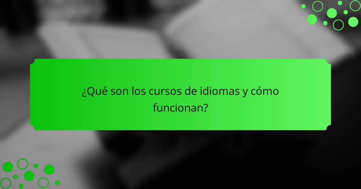 ¿Qué son los cursos de idiomas y cómo funcionan?