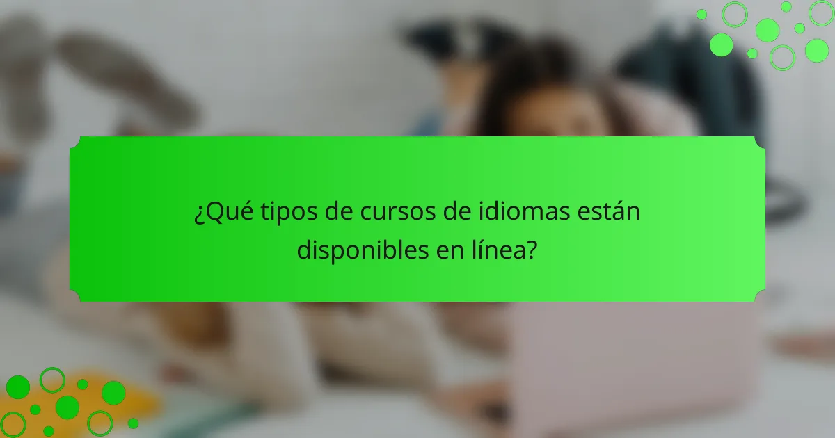 ¿Qué tipos de cursos de idiomas están disponibles en línea?